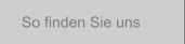 So finden Sie uns